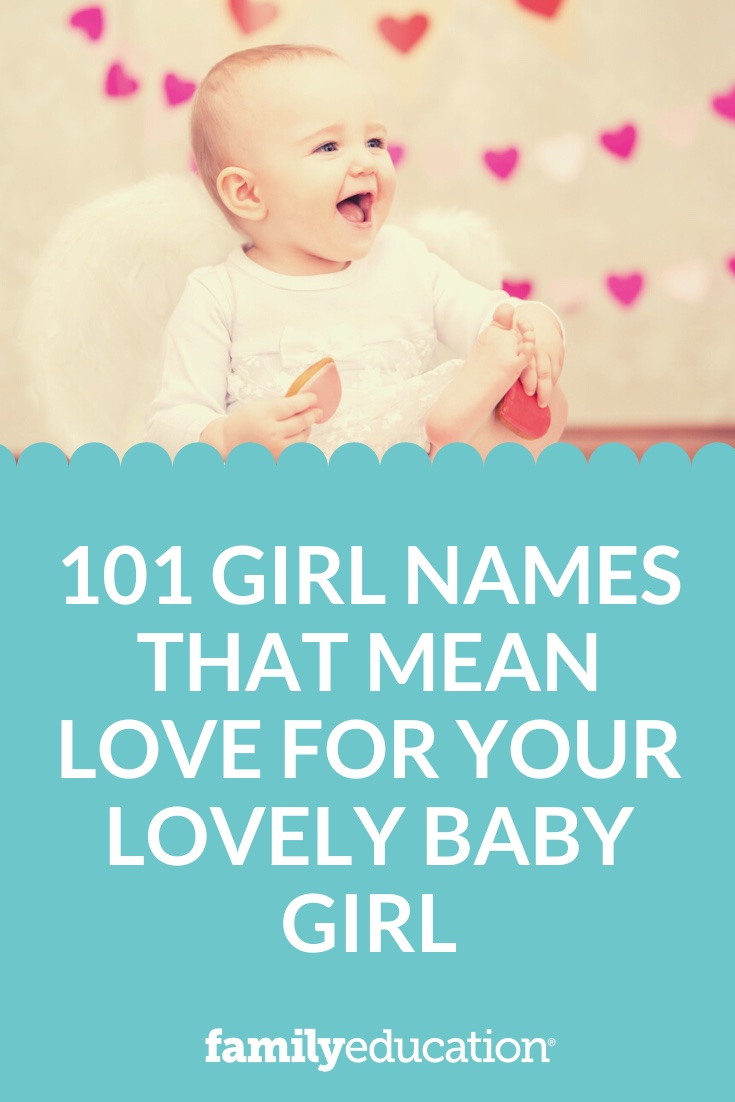 101 Girl Names That Mean Love for Your Lovely Baby Girl FamilyEducation